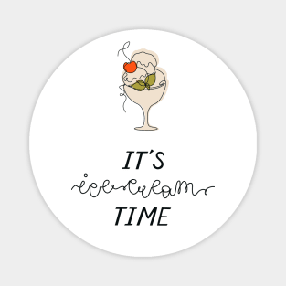 It's ice-cream time Magnet